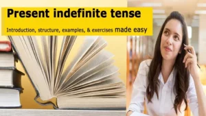 Read more about the article Present Indefinite Tense Examples, Exercises Made Easy Now