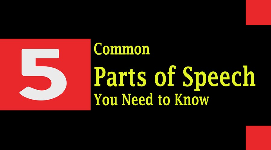 You are currently viewing 5 Common Parts of Speech with Examples and More