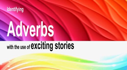 Identifying Adverbs with the Use of Exciting Stories