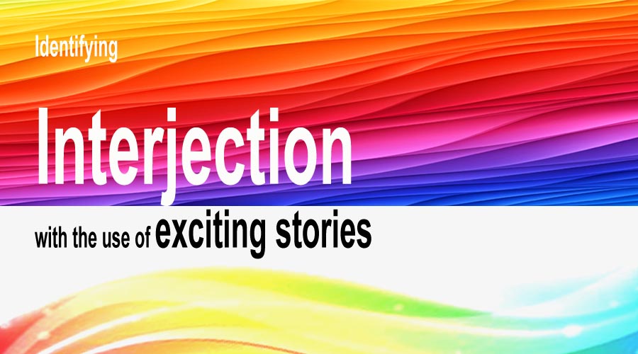 Read more about the article Identifying Interjections with the use of exciting stories