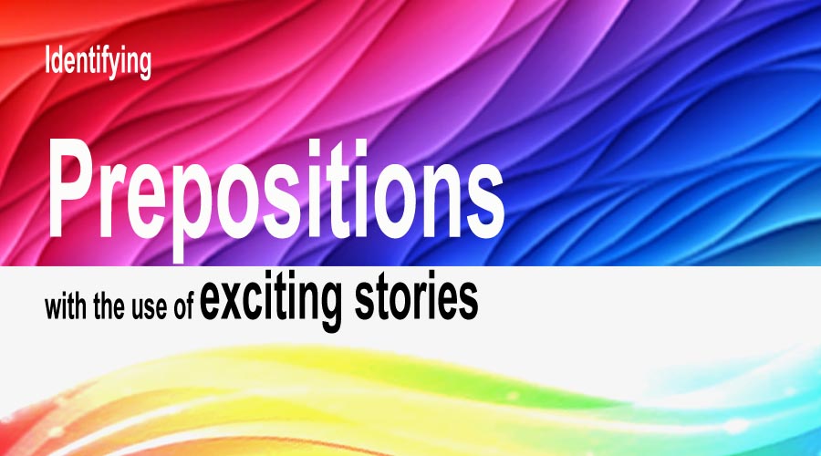 You are currently viewing Identifying Prepositions with the Use of Exciting Stories