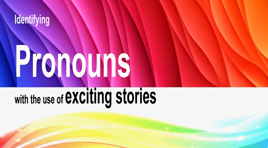 You are currently viewing Identifying Pronouns with the Use of Exciting Stories