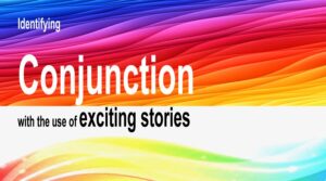 Read more about the article Identifying Conjunctions with the Use of Exciting Stories