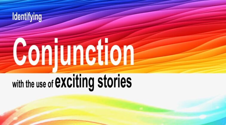 Identifying Conjunctions with the Use of Exciting Stories