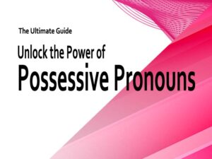 Read more about the article Unlock the Power of Possessive Pronouns | The Ultimate Guide
