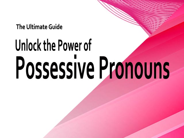 You are currently viewing Unlock the Power of Possessive Pronouns | The Ultimate Guide