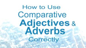 Read more about the article How to Use Comparative Adjectives and Adverbs Correctly