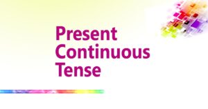 Read more about the article Present Continuous Tense, Examples & Exercises Made Easy Now
