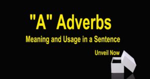 Read more about the article “A” Adverbs Meaning and Usage in a Sentence | Unveil Now