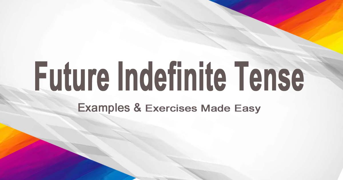 Read more about the article Future Indefinite Tense, Examples, Exercises Made Easy Now