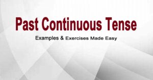 Read more about the article Past Continuous Tense, Examples & Exercises Made Easy Now