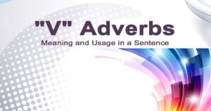 Read more about the article “V” Adverbs Meaning and Usage in a Sentence | Unveil Now