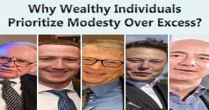 Read more about the article Why Wealthy Individuals Prioritize Modesty Over Excess?