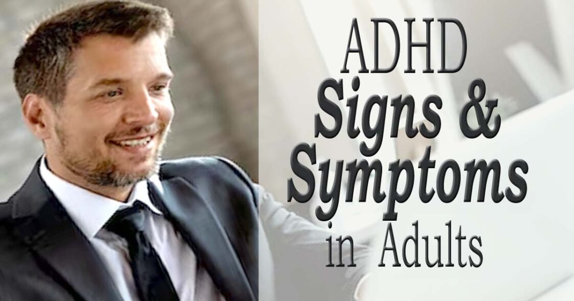 ADHD Signs and Symptoms in Adults | Now recognize