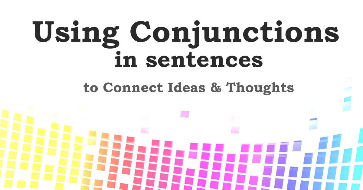 You are currently viewing How to Use Conjunctions in Sentences | Explore Now