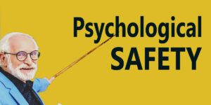 Read more about the article Psychological Safety: How to Attain 87% Performance