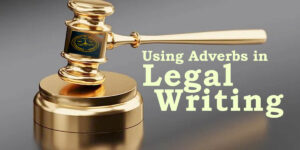 Read more about the article Using of Adverbs in Legal Writing: The Hidden Art