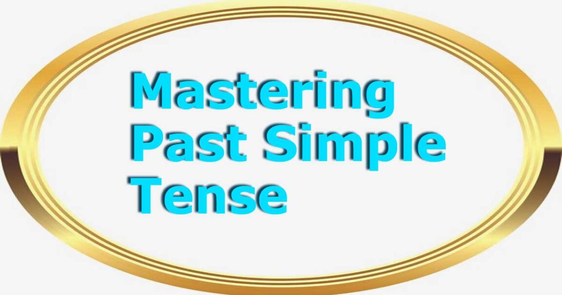 Past Simple Tense: Explore Now The Ultimate Guide