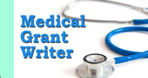 Read more about the article Medical Grant Writer for Funding | How to Empower You